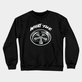 What The?! Crewneck Sweatshirt